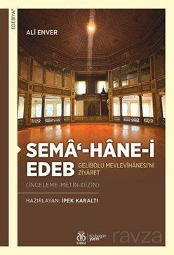 Sema'-hane-i Edeb Gelibolu Mevlevîhanesi'ni Ziyaret (İnceleme-Metin-Dizin) - 1