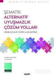 Şematik Alternatif Uyuşmazlık Çözüm Yolları - Seçkin Yayıncılık