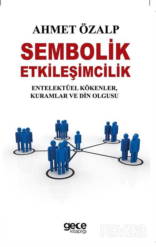 Sembolik Etkileşimcilik Entelektüel Kökenler, Kuramlar ve Din Olgusu - Gece Kitaplığı