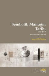 Sembolik Mantığın Tarihi 1847-1950 - Eskiyeni Yayınları