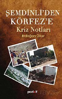 Şemdinli'den Körfez'e Kriz Notları - 1