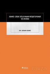 Semiz-Zade Süleyman Rüşdî Efendi Ve Dîvanı - İldem Yayınları