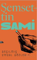 Şemsettin Sami Seçilmiş Emsal Sözler 1 - İnsan ve Hayat Kitaplığı