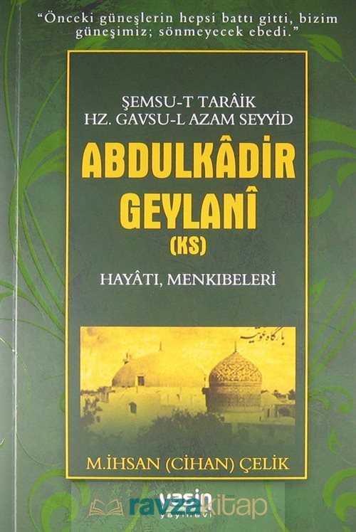 Şemsu-t Taraik Hz. Gavsu-l Azam Seyyid Abdulkadir Geylani (k.s.) Hayatı, Menkıbeleri - 2