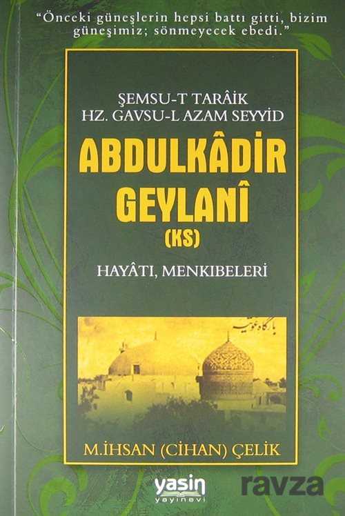 Şemsu-t Taraik Hz. Gavsu-l Azam Seyyid Abdulkadir Geylani (k.s.) Hayatı, Menkıbeleri - 1