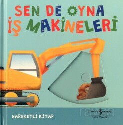 Sen De Oyna / İş Makineleri - İş Bankası Yayınları