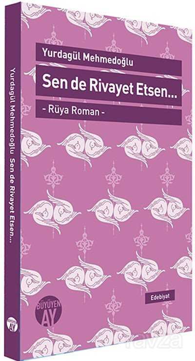 Sen de Rivayet Etsen / Rüya Roman - Büyüyenay Yayıncılık