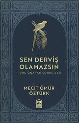 Sen Derviş Olamazsın / Ruhu Onaran Sohbetler - Timaş Yayınları
