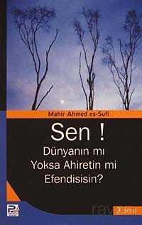 Sen! Dünyanın mı Yoksa Ahiretin mi Efendisisin? - Polen Yayınları