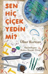 Sen Hiç Çiçek Yedin Mi? - ABM Yayınevi