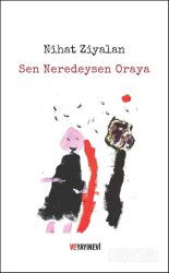 Sen Neredeysen Oraya - Ve Yayınevi
