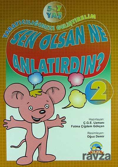 Sen Olsan Ne Anlatırdın? - 2 / Yaratıcılığımızı Geliştirelim - Ya-Pa Yayınları
