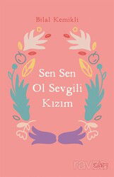 Sen Sen Ol Sevgili Kızım - Sufi Kitap Yayınları
