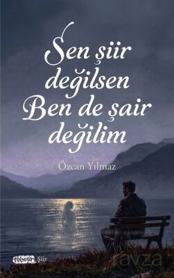 Sen Şiir Değilsen Ben de Şair Değilim - 1