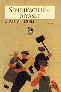 Sendikacılık ve Siyaset - İmge Kitabevi Yayınları
