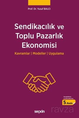 Sendikacılık ve Toplu Pazarlık Ekonomisi - 1