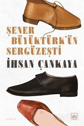 Şener Büyüktürk'ün Sergüzeşti - İthaki Yayınları