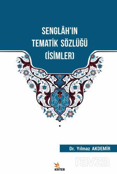 Senglah'ın Tematik Sözlüğü (İsimler) - Kriter Basım Yayın Dağıtım