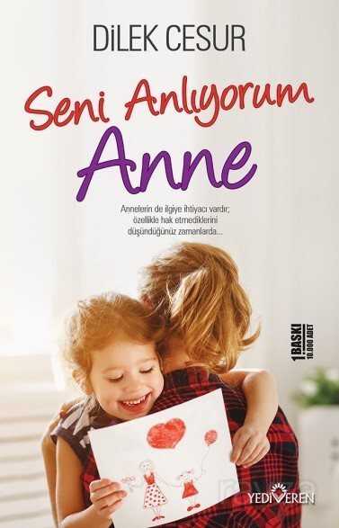 Seni Anlıyorum Anne - Yediveren Yayınları