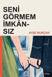 Seni Görmem İmkansız - İletişim Yayınları