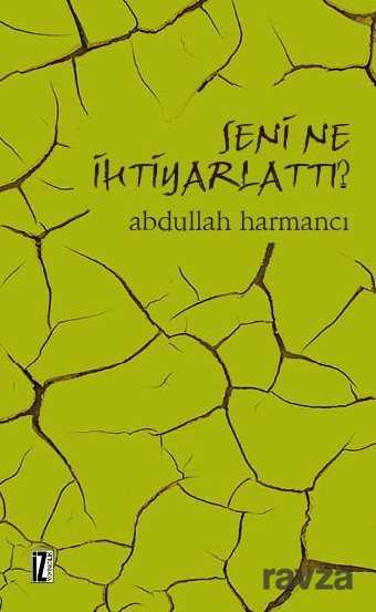 Seni Ne İhtiyarlattı - İz Yayıncılık