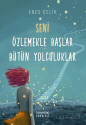 Seni Özlemekle Başlar Bütün Yolculuklar - Hayy Kitap - Kampanya