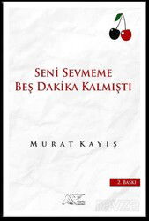 Seni Sevmeme Beş Dakika Kalmıştı - Kuytu Yayınları