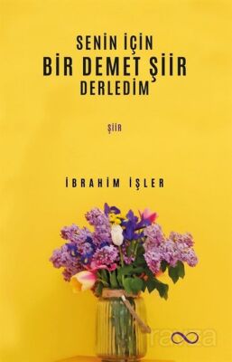 Senin İçin Bir Demet Şiir Derledim - 1