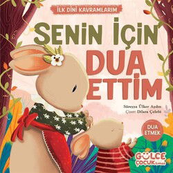 Senin İçin Dua Ettim / İlk Dini Kavramlarım (Dua Etme) - Timaş Gülce Çocuk