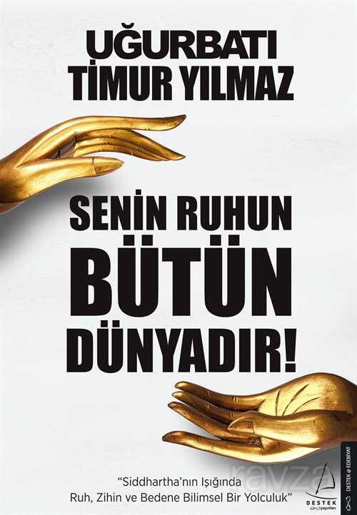 Senin Ruhun Bütün Dünyadır - Destek Yayınları