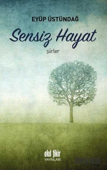 Sensiz Hayat - Akıl Fikir Yayınları