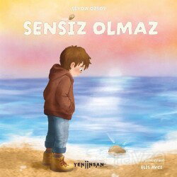 Sensiz Olmaz - Yeni İnsan Yayınevi