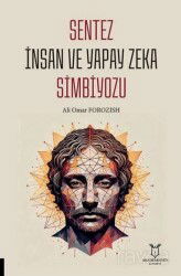 Sentez İnsan ve Yapay Zeka Simbiyozu - Akademisyen Yayınevi