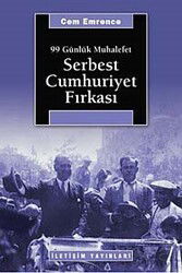 Serbest Cumhuriyet Fırkası 99 Günlük Muhalefet - İletişim Yayınları