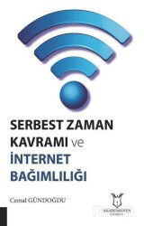 Serbest Zaman Kavramı ve İnternet Bağımlılığı - Akademisyen Kitabevi