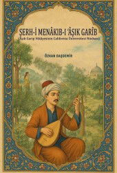 Şerh-i Menakıb-ı 'Âşık Garîb (Âşık Garip Hikayesinin California Üniversitesi Nüshası) - Fenomen Yayıncılık