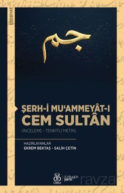Şerh-i Mu'ammeyat-ı Cem Sultan (İnceleme - Tenkitli Metin) - 1