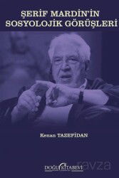 Şerif Mardin'in Sosyolojik Görüşleri - Doğu Kitabevi