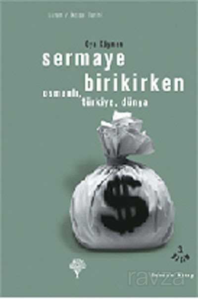 Sermaye Birikirken / Osmanlı Türkiye Dünya - Yordam Kitap