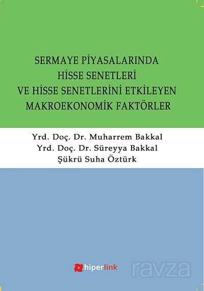 Sermaye Piyasalarında Hisse Senetleri ve Hisse Senetlerini Etkileyen Makroekonomik Faktörler - Hiperlink Yayınları