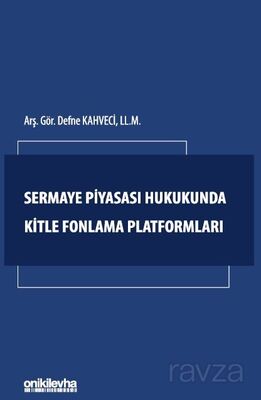 Sermaye Piyasası Hukukunda Kitle Fonlama Platformları - 1