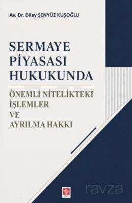 Sermaye Piyasası Hukukunda Önemli Nitelikteki İşlemler ve Ayrılma Hakkı - 1