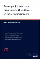 Sermaye Şirketlerinde Bölünmede Alacaklıların ve İşçilerin Korunması - Seçkin Yayıncılık