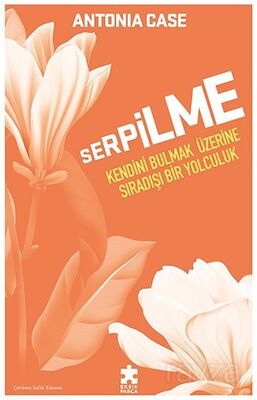 Serpilme: Kendini Bulmak Üzerine Sıradışı Bir Yolculuk - 1