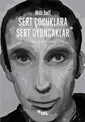 Sert Çocuklara Sert Oyuncaklar - Seçme Öyküler - Sel Yayınları