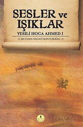 Sesler ve Işıklar / Yesili Hoca Ahmed 1 - İrfan Yayınevi