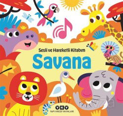 Sesli ve Hareketli Kitabım - Savana - Yapı Kredi Yayınları