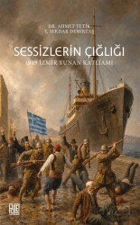 Sessizlerin Çığlığı 1919 İzmir Yunan Katliamı - Palet Yayınları (Konya)
