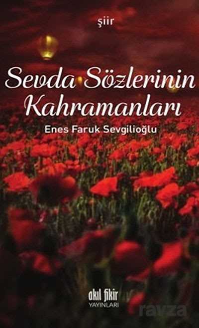 Sevda Sözlerinin Kahramanları - Akıl Fikir Yayınları