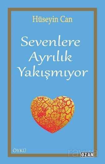 Sevenlere Ayrılık Yakışmıyor - Ozan Yayıncılık